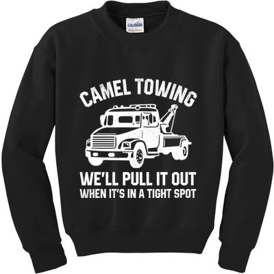 Camel Towing WeLl Pull It Out When ItS In A Tight Spot Kids Sweatshirt