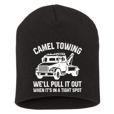 Camel Towing WeLl Pull It Out When ItS In A Tight Spot Short Acrylic Beanie