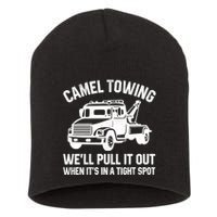 Camel Towing WeLl Pull It Out When ItS In A Tight Spot Short Acrylic Beanie