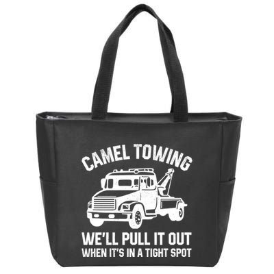 Camel Towing WeLl Pull It Out When ItS In A Tight Spot Zip Tote Bag