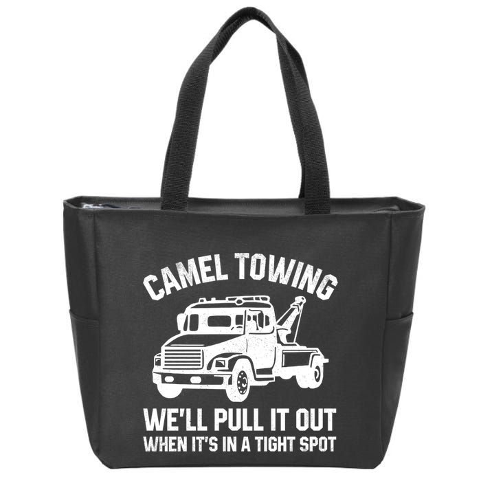 Camel Towing WeLl Pull It Out When ItS In A Tight Spot Zip Tote Bag