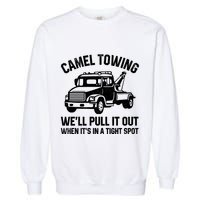 Camel Towing WeLl Pull It Out When ItS In A Tight Spot Garment-Dyed Sweatshirt