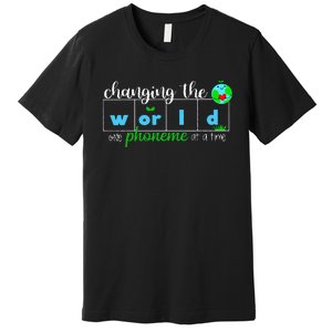 Changing The World One Phoneme At A Time Teacher Premium T-Shirt