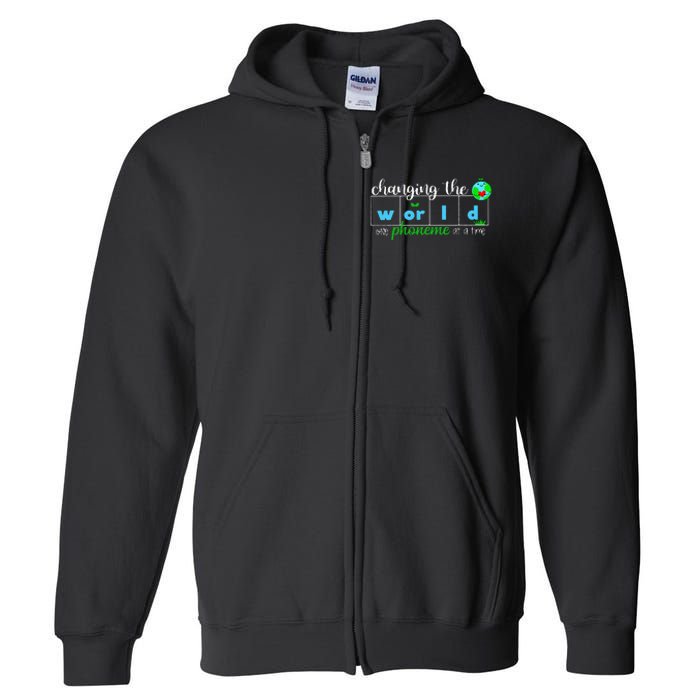 Changing The World One Phoneme At A Time Teacher Full Zip Hoodie