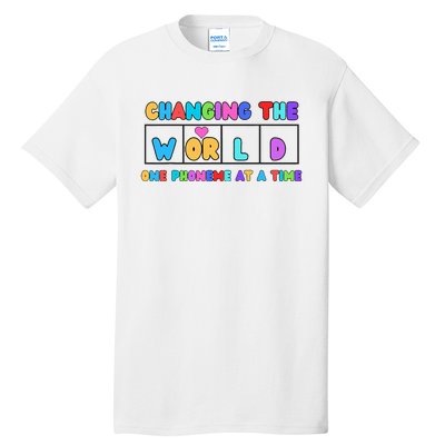 Changing The World One Phoneme At A Time Tall T-Shirt