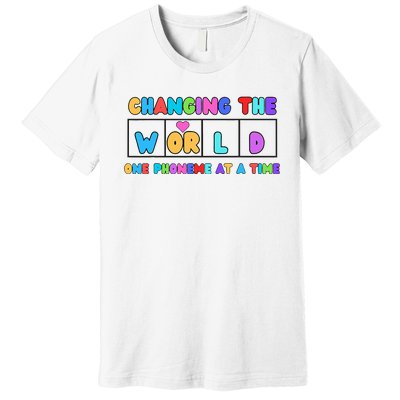 Changing The World One Phoneme At A Time Premium T-Shirt