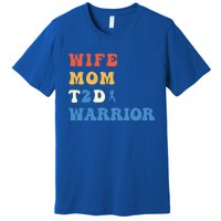 Cool T2d Warrior Type 2 Diabetes Mom Wife Diabetes Awareness Gift Premium T-Shirt