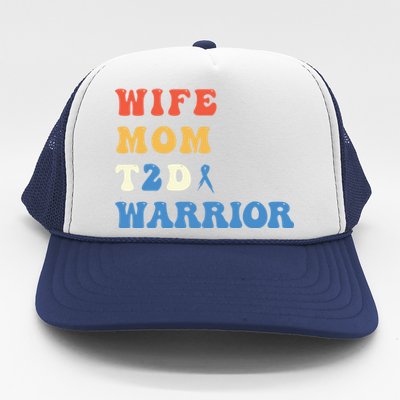 Cool T2d Warrior Type 2 Diabetes Mom Wife Diabetes Awareness Gift Trucker Hat