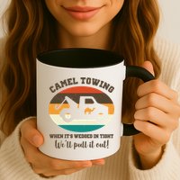 Camel Towing When It's Wedged In Tight We'll Pull It Out Mug