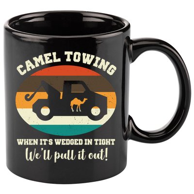 Camel Towing When It's Wedged In Tight We'll Pull It Out 11oz C Handle Ceramic Mug