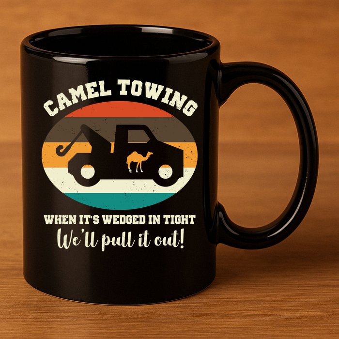Camel Towing When It's Wedged In Tight We'll Pull It Out 11oz C Handle Ceramic Mug