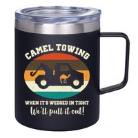 Camel Towing When It's Wedged In Tight We'll Pull It Out 12oz Stainless Steel Coffee Mug