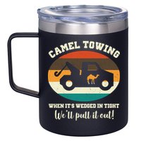 Camel Towing When It's Wedged In Tight We'll Pull It Out 12oz Stainless Steel Coffee Mug