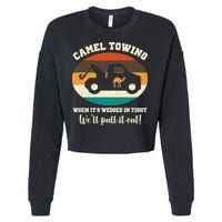 Camel Towing When It's Wedged In Tight We'll Pull It Out Cropped Pullover Crew