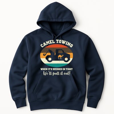 Camel Towing When It's Wedged In Tight We'll Pull It Out Hoodie
