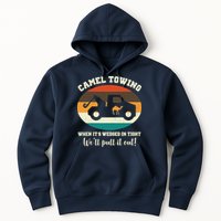 Camel Towing When It's Wedged In Tight We'll Pull It Out Hoodie