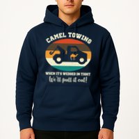 Camel Towing When It's Wedged In Tight We'll Pull It Out Hoodie