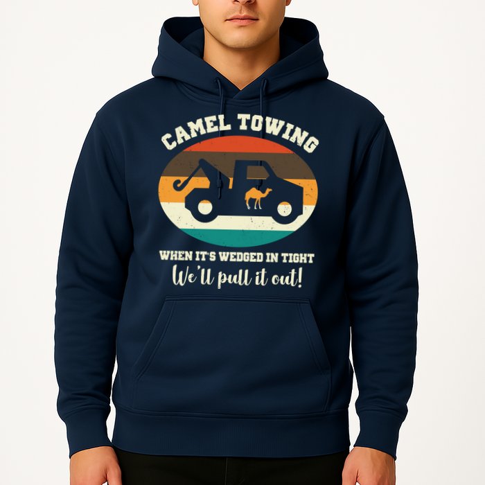 Camel Towing When It's Wedged In Tight We'll Pull It Out Hoodie