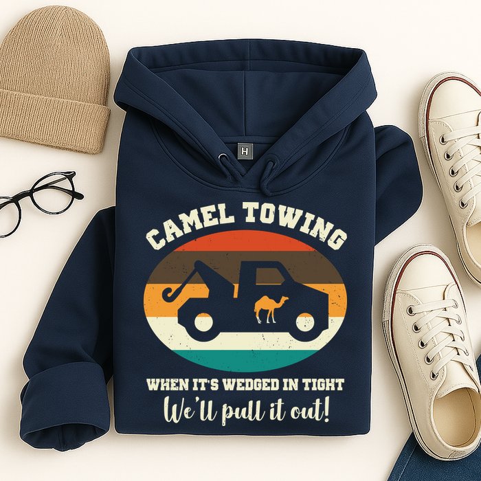Camel Towing When It's Wedged In Tight We'll Pull It Out Hoodie