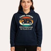 Camel Towing When It's Wedged In Tight We'll Pull It Out Hoodie