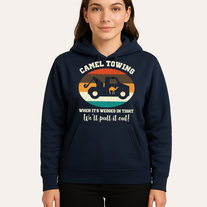 Camel Towing When It's Wedged In Tight We'll Pull It Out Hoodie