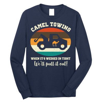 Camel Towing When It's Wedged In Tight We'll Pull It Out Long Sleeve Shirt