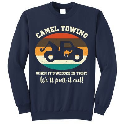 Camel Towing When It's Wedged In Tight We'll Pull It Out Sweatshirt