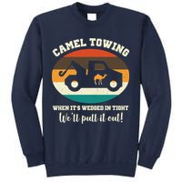 Camel Towing When It's Wedged In Tight We'll Pull It Out Sweatshirt