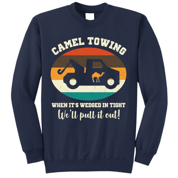 Camel Towing When It's Wedged In Tight We'll Pull It Out Sweatshirt