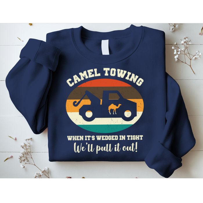 Camel Towing When It's Wedged In Tight We'll Pull It Out Sweatshirt