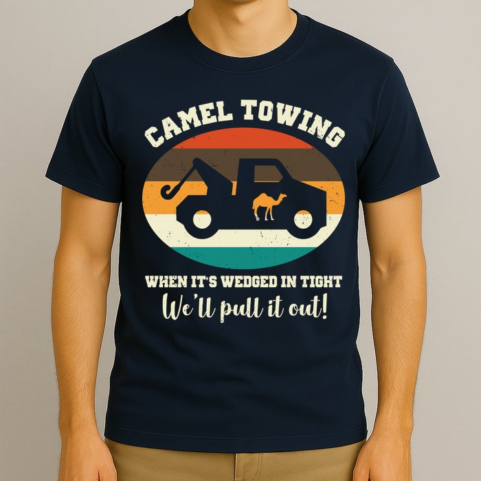 Camel Towing When It's Wedged In Tight We'll Pull It Out T-Shirt