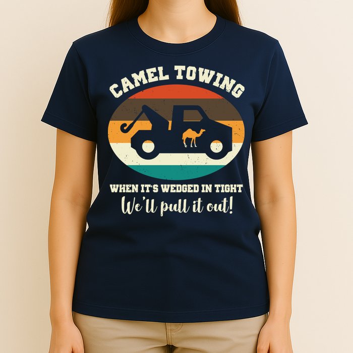 Camel Towing When It's Wedged In Tight We'll Pull It Out T-Shirt