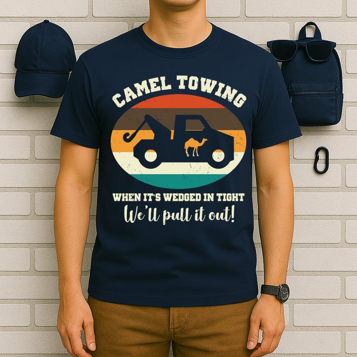 Camel Towing When It's Wedged In Tight We'll Pull It Out T-Shirt