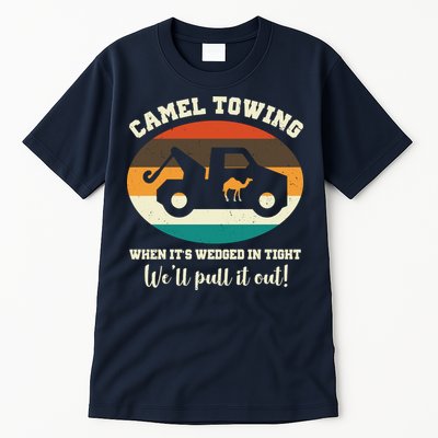 Camel Towing When It's Wedged In Tight We'll Pull It Out Tall T-Shirt