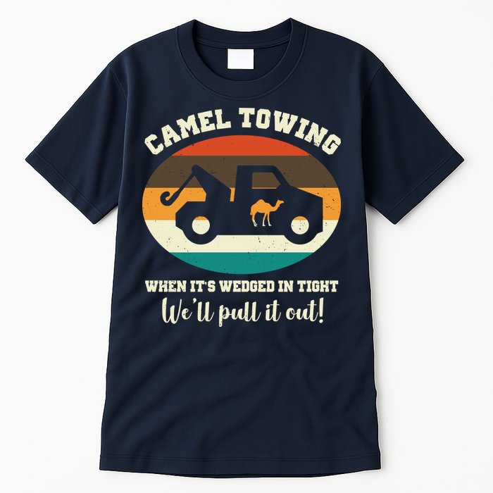 Camel Towing When It's Wedged In Tight We'll Pull It Out Tall T-Shirt
