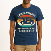 Camel Towing When It's Wedged In Tight We'll Pull It Out Tall T-Shirt