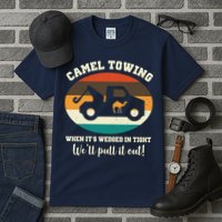 Camel Towing When It's Wedged In Tight We'll Pull It Out Tall T-Shirt