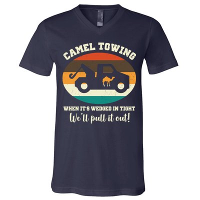 Camel Towing When It's Wedged In Tight We'll Pull It Out V-Neck T-Shirt