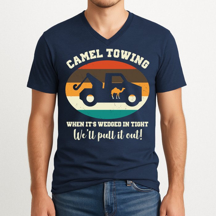 Camel Towing When It's Wedged In Tight We'll Pull It Out V-Neck T-Shirt
