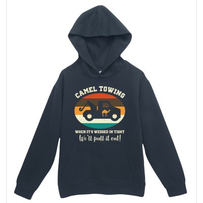 Camel Towing When It's Wedged In Tight We'll Pull It Out Urban Pullover Hoodie