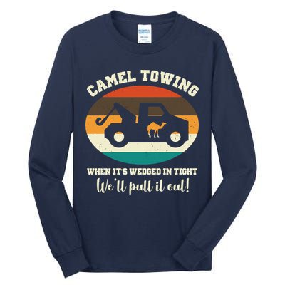 Camel Towing When It's Wedged In Tight We'll Pull It Out Tall Long Sleeve T-Shirt