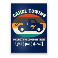 Camel Towing When It's Wedged In Tight We'll Pull It Out Poster
