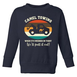 Camel Towing When It's Wedged In Tight We'll Pull It Out Toddler Sweatshirt