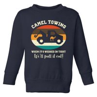 Camel Towing When It's Wedged In Tight We'll Pull It Out Toddler Sweatshirt