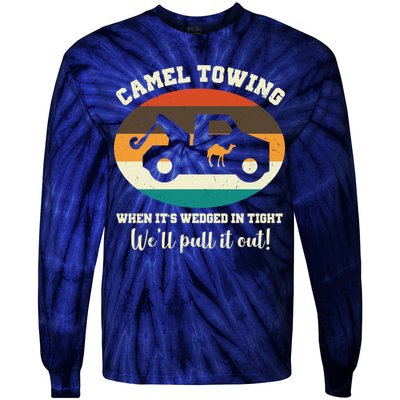 Camel Towing When It's Wedged In Tight We'll Pull It Out Tie-Dye Long Sleeve Shirt