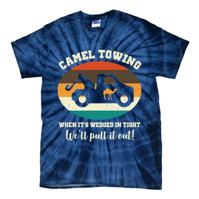 Camel Towing When It's Wedged In Tight We'll Pull It Out Tie-Dye T-Shirt