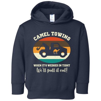 Camel Towing When It's Wedged In Tight We'll Pull It Out Toddler Hoodie