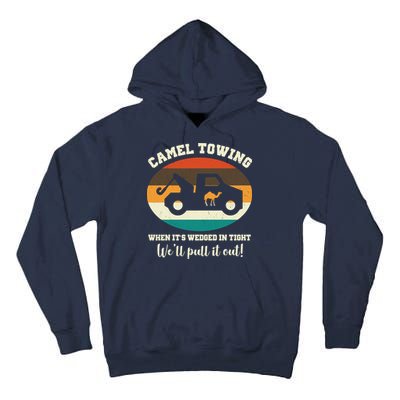 Camel Towing When It's Wedged In Tight We'll Pull It Out Tall Hoodie
