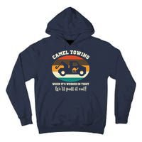 Camel Towing When It's Wedged In Tight We'll Pull It Out Tall Hoodie