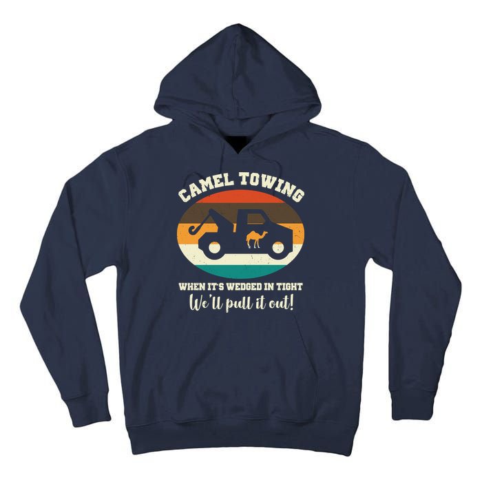 Camel Towing When It's Wedged In Tight We'll Pull It Out Tall Hoodie